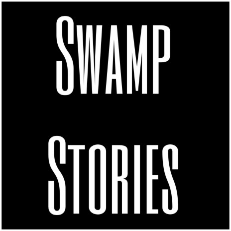Swamp Stories | Boomplay Music