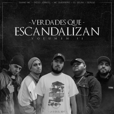 Verdades que Escandalizan Vol. II ft. Shano Mc, Diego Jabneel, El Selah & Serluz