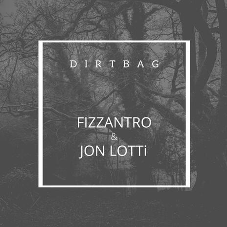 DIRTBAG ft. JON LOTTi | Boomplay Music