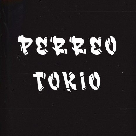 PERREO TOKIO