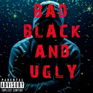 Bad Black and Ugly