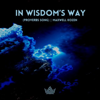 In Wisdom's Way (Proverbs Song) lyrics | Boomplay Music