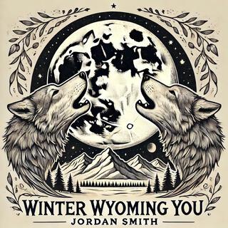 Winter Wyoming You