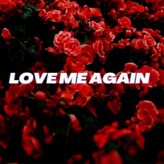 Love me again