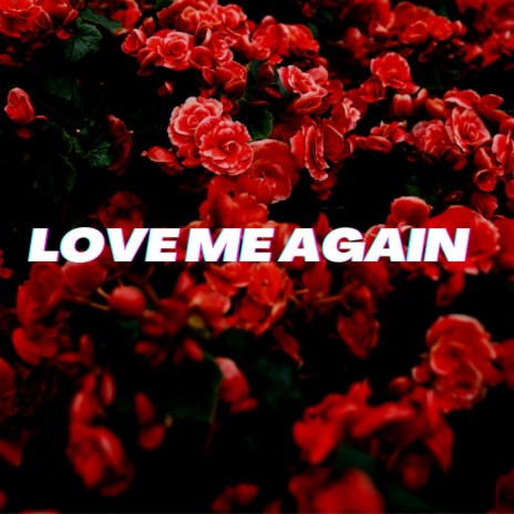 Love me again | Boomplay Music