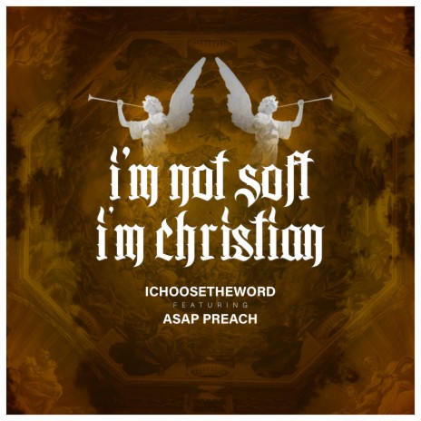 IM NOT SOFT IM CHRISTIAN ft. ASAP Preach | Boomplay Music