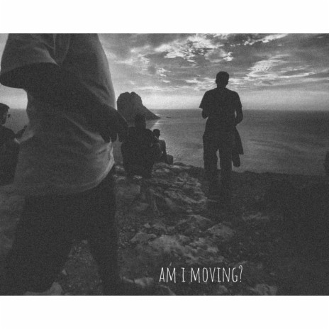 Am i Moving? | Boomplay Music