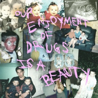 Our Enjoyment Of Drugs Is A Beauty