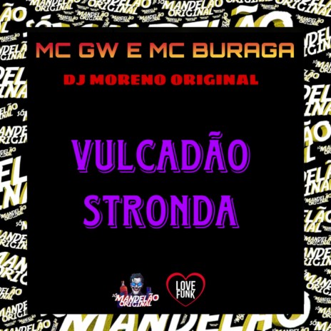 Vulcadão Stronda ft. mc buraga & dj moreno original | Boomplay Music