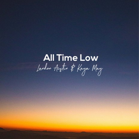 All Time Low (Acoustic) ft. Kaya May | Boomplay Music