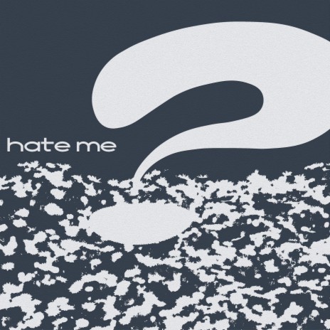 hate me? | Boomplay Music