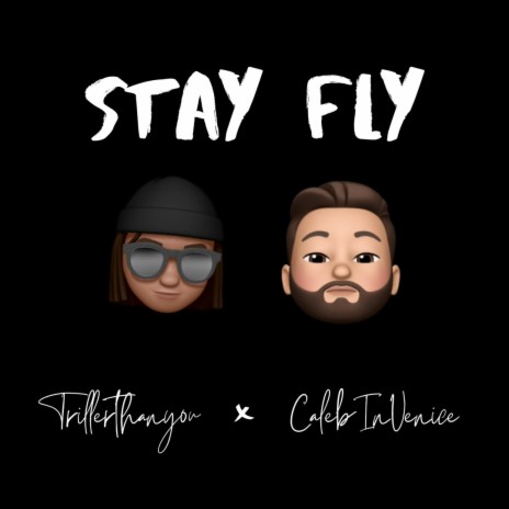Stay Fly ft. Caleb In Venice | Boomplay Music
