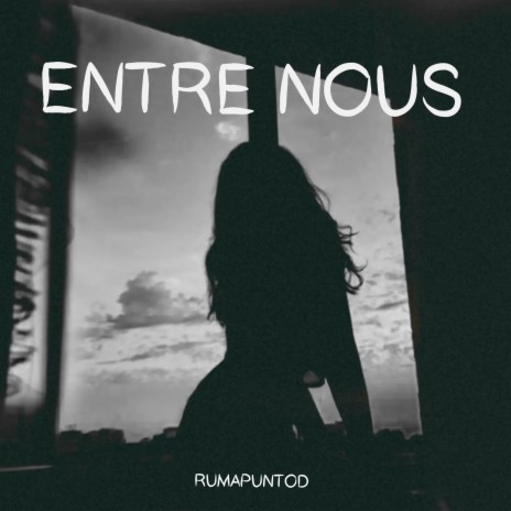 ENTRE NOUS | Boomplay Music