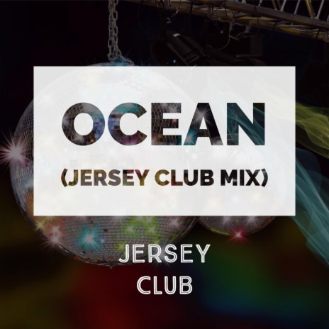 Ocean (Jersey Club Mix) | Boomplay Music