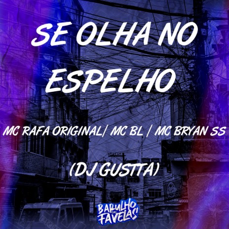 Se Olha no Espelho ft. Mc Bryan SS, Mc BL & DJ Gustta | Boomplay Music