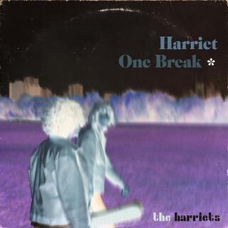 Harriet + One Break