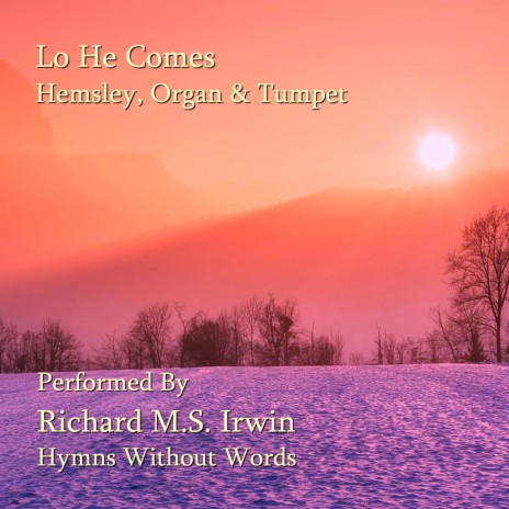 Lo He Comes With Clouds Descending - Hemsley, Organ With Trumpet Descant | Boomplay Music