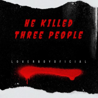 He Killed Three People