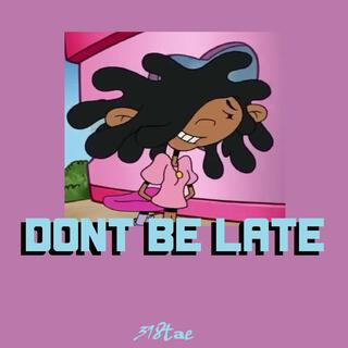 Don't Be Late