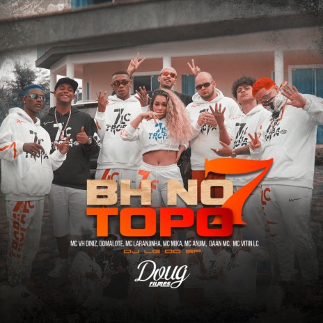 Bh no Topo 7 ft. Mc Vh Diniz, Domalote, Mc Laranjinha, Mc Mika & Daan Mc | Boomplay Music