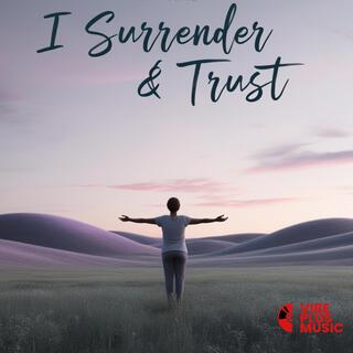 I Surrender And Trust