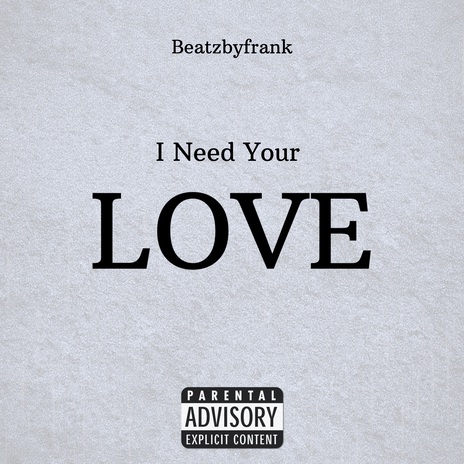 I Need Your Love | Boomplay Music