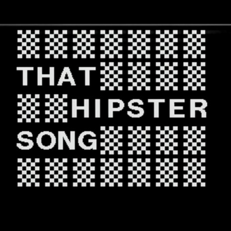That Hipster Song