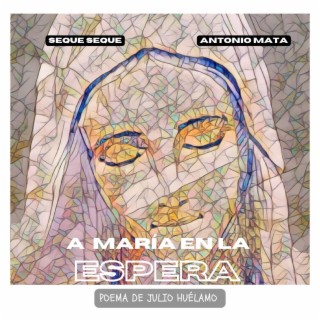 A María en la Espera ft. Antonio Mata lyrics | Boomplay Music