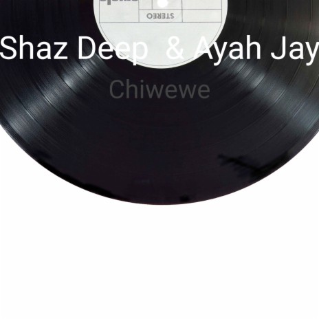 Chiwewe ft. Shaz Deep | Boomplay Music