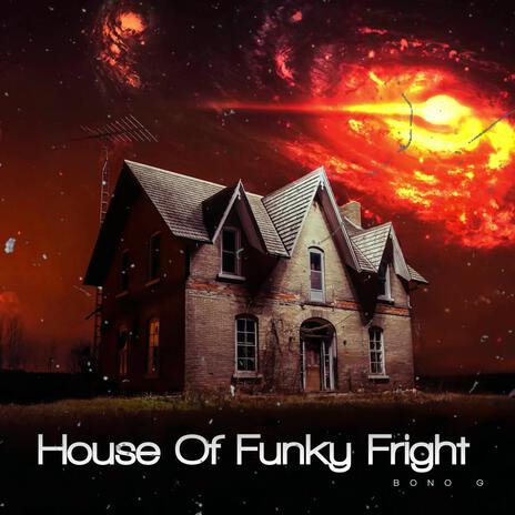 House Of Funky Fright