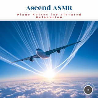 Ascend ASMR: Plane Noises for Elevated Relaxation