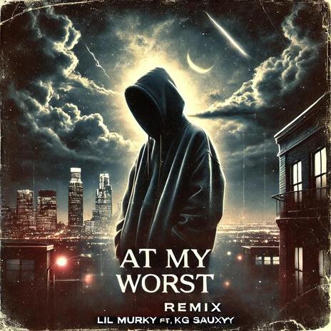 At My Worst (Remix) ft. KG Sauxyy | Boomplay Music