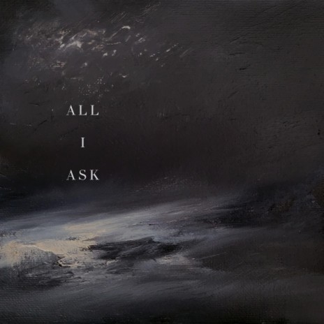 All I Ask | Boomplay Music