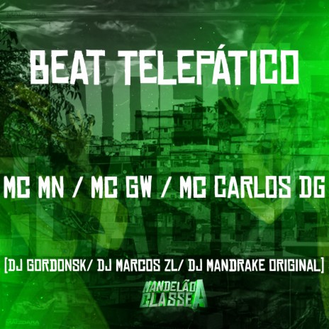 Beat Telepático ft. mc mn, DJ Marcos ZL, Dj Mandrake, dj gordonsk & MC Carlos DG | Boomplay Music