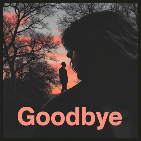 Goodbye | Boomplay Music