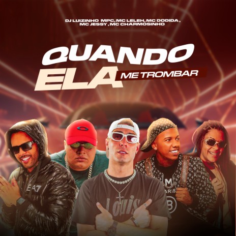 Quando Ela Me Trombar ft. Mc Leleh, MC Jessy & MC Charmozo | Boomplay Music