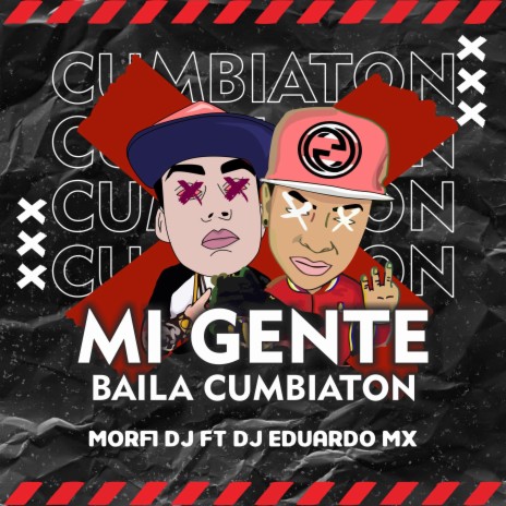 Mi Gente Baila Cumbiaton 2017 ft. Dj Eduardo Mx