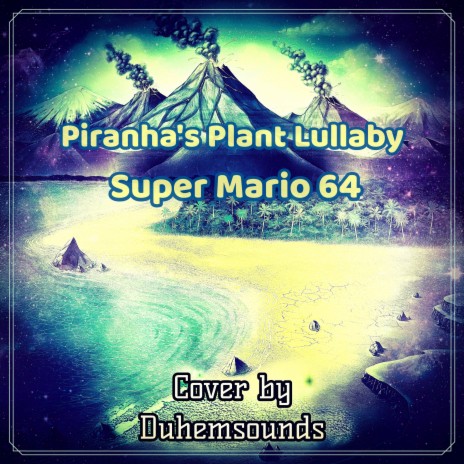 Piranha's Plant Lullaby (From Super Mario 64) (Cover) | Boomplay Music