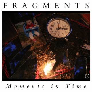 FRAGMENTS: Moments in Time