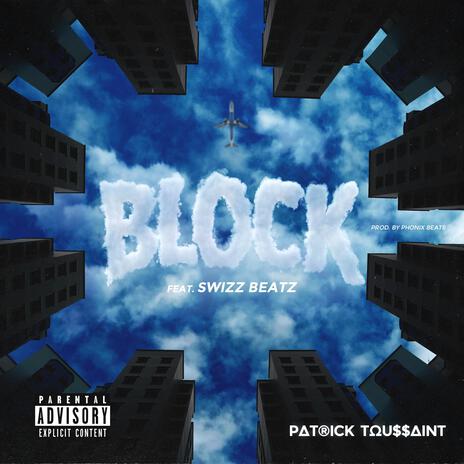 BLOCK ft. SWIZZ BEATZ | Boomplay Music