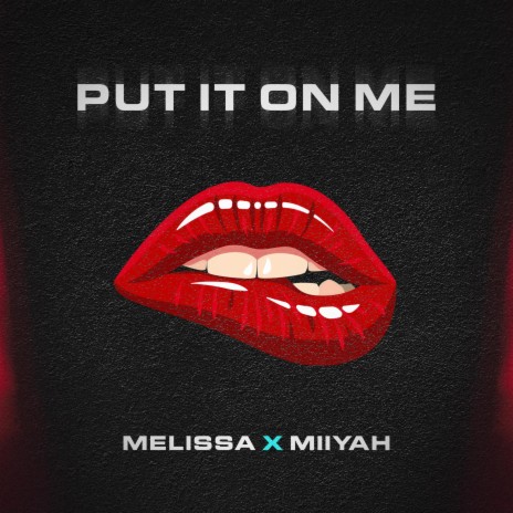 Put It On Me ft. Miiyah | Boomplay Music