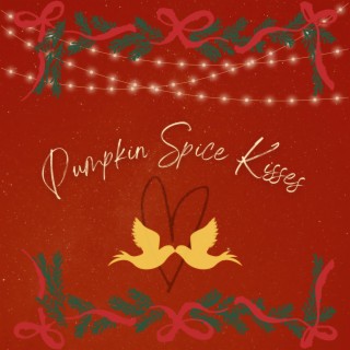Pumpkin Spice Kisses lyrics | Boomplay Music