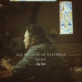 All Because Of Saturday Night lyrics | Boomplay Music