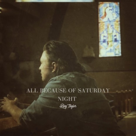 All Because Of Saturday Night | Boomplay Music