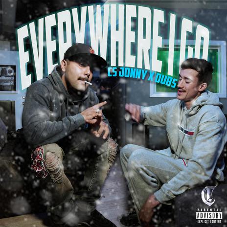 Everywhere I Go ft. CS Jonny | Boomplay Music