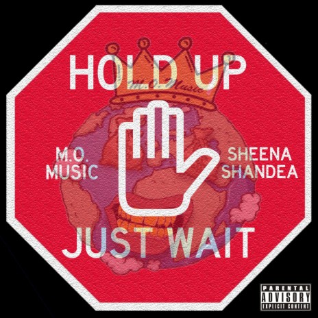 Hold Up, Just Wait ft. Sheena Shandea | Boomplay Music