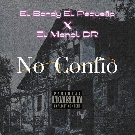 NO CONFIO ft. MENOL DR | Boomplay Music