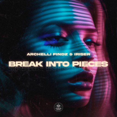 Break into Pieces ft. Iriser | Boomplay Music