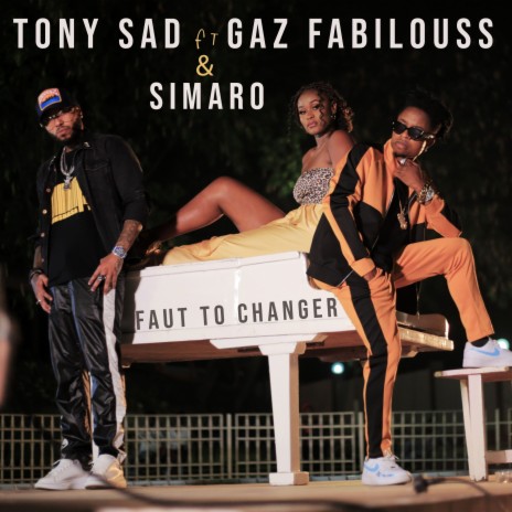 Faut to changer ft. Gaz Fabilouss & Simaro | Boomplay Music