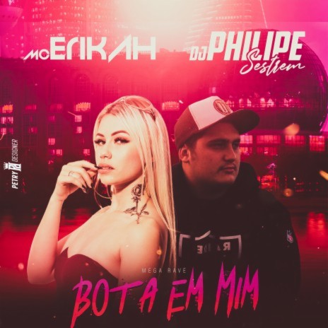 Mega Rave - Bota Em Mim ft. Mc Erikah | Boomplay Music
